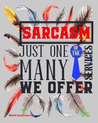 Book cover for Sarcasm Just One Of The Many Services We Offer
