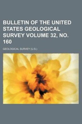 Cover of Bulletin of the United States Geological Survey Volume 32, No. 160