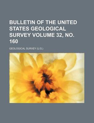 Book cover for Bulletin of the United States Geological Survey Volume 32, No. 160