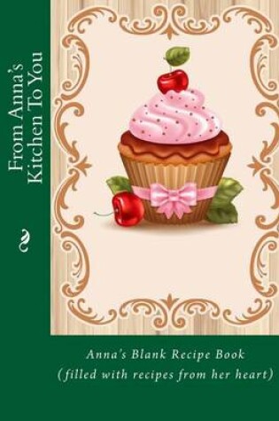 Cover of From Anna's Kitchen To You