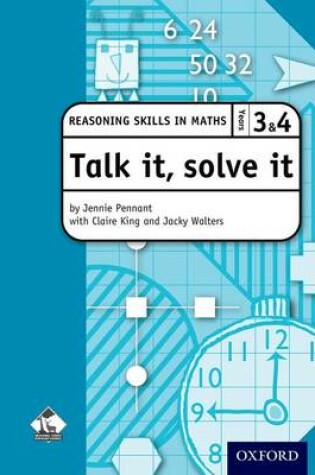 Cover of Talk it, solve it - Reasoning Skills in Maths Yrs 3 & 4