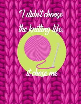 Book cover for I Didn't Choose the Knitting Life, It Chose Me