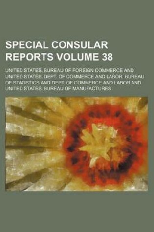 Cover of Special Consular Reports Volume 38