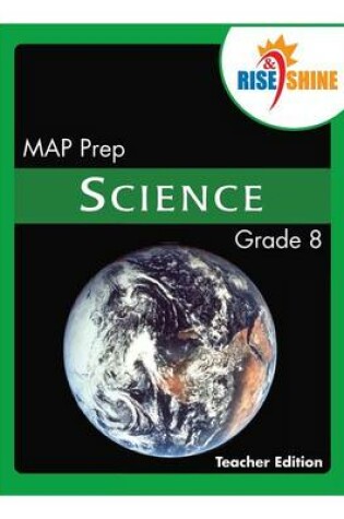 Cover of Rise & Shine MAP Prep Grade 8 Science Teacher Edition