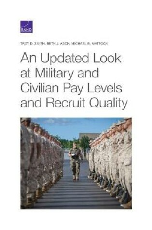 Cover of An Updated Look at Military and Civilian Pay Levels and Recruit Quality