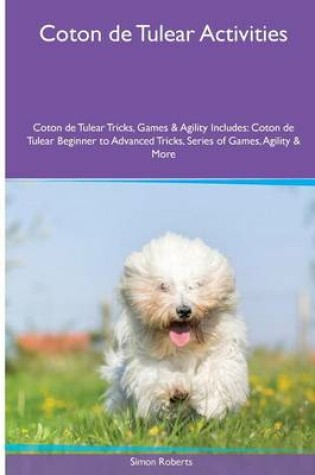 Cover of Coton de Tulear Activities Coton de Tulear Tricks, Games & Agility. Includes