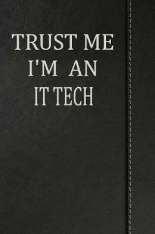 Cover of Trust Me I'm an IT Tech