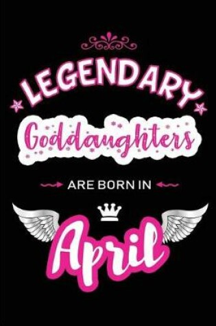 Cover of Legendary Goddaughters Are Born in April