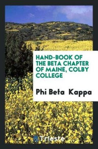 Cover of Hand-Book of the Beta Chapter of Maine, Colby College