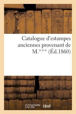 Cover of Catalogue d'Estampes Anciennes Provenant de M.***