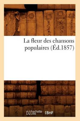 Book cover for La Fleur Des Chansons Populaires (Ed.1857)