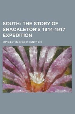 Cover of South; The Story of Shackleton's 1914-1917 Expedition