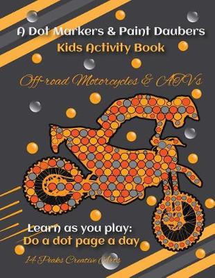 Book cover for A Dot Markers & Paint Daubers Kids Activity Book Off-Road Motorcyles & Atv's