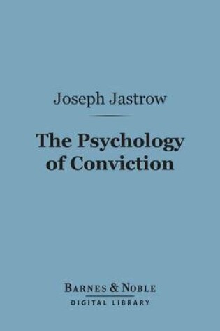 Cover of The Psychology of Conviction (Barnes & Noble Digital Library)