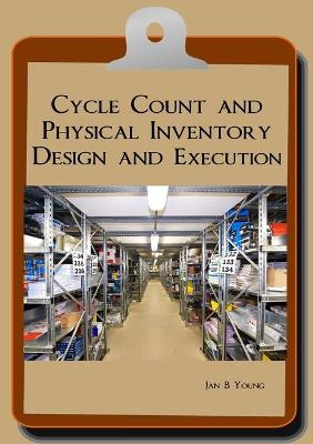 Book cover for Cycle Count and Physical Inventory Design and Execution