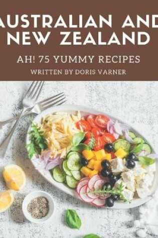 Cover of Ah! 75 Yummy Australian and New Zealand Recipes