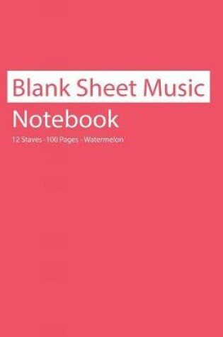 Cover of Blank Sheet Music Notebook 12 Staves 100 Pages Watermelon