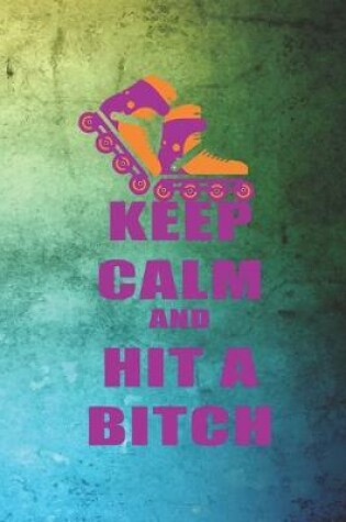 Cover of Keep Calm And Hit A Bitch