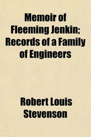 Cover of Memoir of Fleeming Jenkin; Records of a Family of Engineers