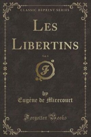 Cover of Les Libertins, Vol. 1 (Classic Reprint)
