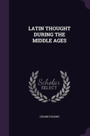 Cover of Latin Thought During the Middle Ages