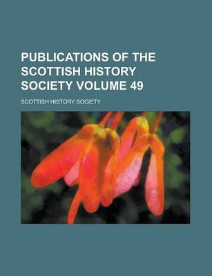 Book cover for Publications of the Scottish History Society Volume 49