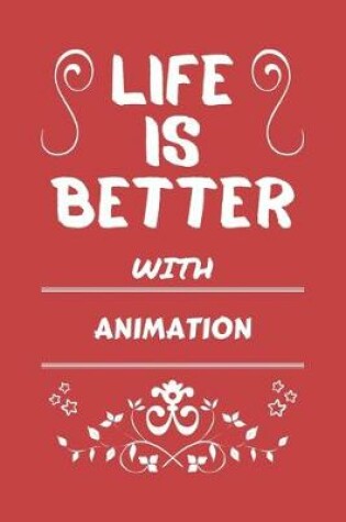 Cover of Life Is Better With Animation