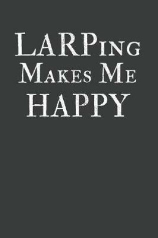 Cover of LARPing Makes Me Happy