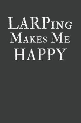 Book cover for LARPing Makes Me Happy