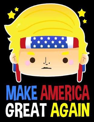 Cover of Make America Great Again Notebook