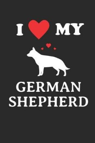 Cover of I Love My German Shepherd Notebook
