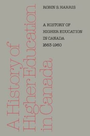 Cover of A History of Higher Education in Canada 1663-1960