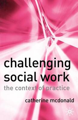 Book cover for Challenging Social Work: The Institutional Context of Practice