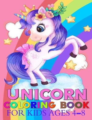 Book cover for Unicorn Coloring Book For Kids Ages 4-8