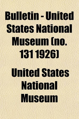 Book cover for Bulletin - United States National Museum (No. 131 1926)