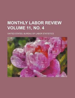 Book cover for Monthly Labor Review Volume 11, No. 4