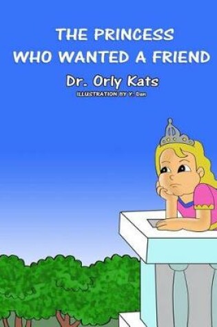 Cover of The Princess Who Wanted a Friend