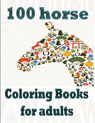 Book cover for 100 horse Coloring Books for adults