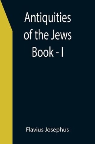 Cover of Antiquities of the Jews; Book - I