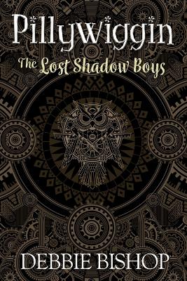 Book cover for PILLYWIGGIN The Lost Shadow Boys