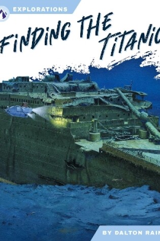 Cover of Explorations: Finding the Titanic