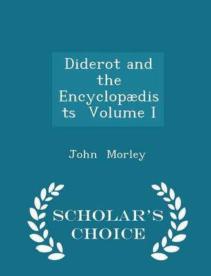 Book cover for Diderot and the Encyclopaedists Volume I - Scholar's Choice Edition