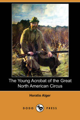 Book cover for The Young Acrobat of the Great North American Circus (Dodo Press)