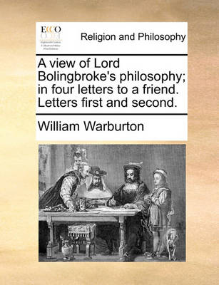 Book cover for A View of Lord Bolingbroke's Philosophy; In Four Letters to a Friend. Letters First and Second.