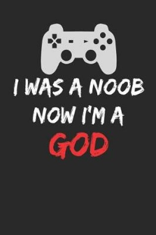 Cover of I Was a Noob Now I'm a God