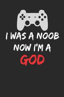 Book cover for I Was a Noob Now I'm a God