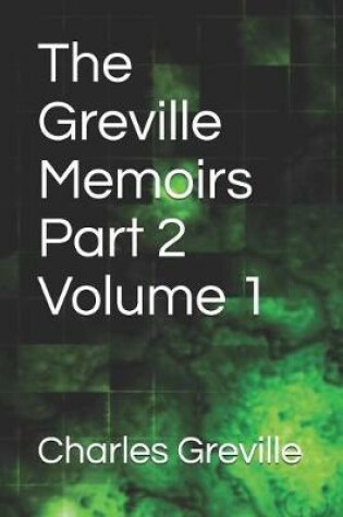 Cover of The Greville Memoirs Part 2 Volume 1