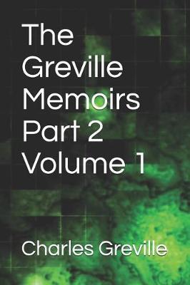 Book cover for The Greville Memoirs Part 2 Volume 1