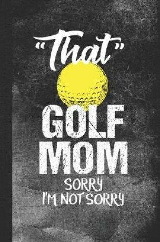 Cover of That Golf Mom Sorry I