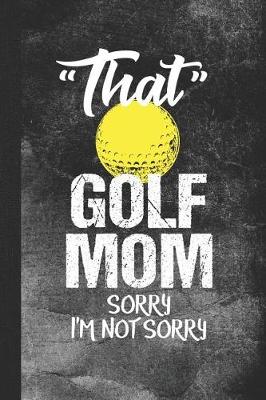 Book cover for That Golf Mom Sorry I